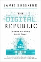 Susskind - The Digital Republic: On freedom and democracy in the 21st centruy - title on white background over an image of the Capitol Building with the word 'digital' and the roof of the building dissipating in pixels