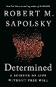 Sapolsky - Determined: A science of life without free will - title in white on a black background with red, yellow and orange data points forming the silhouette of a human head