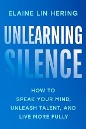 Elaine Lin Hering - Unlearning Silence: How to speak your mind, unleash talent, and live more fully - title in white fading to blue on a blue background